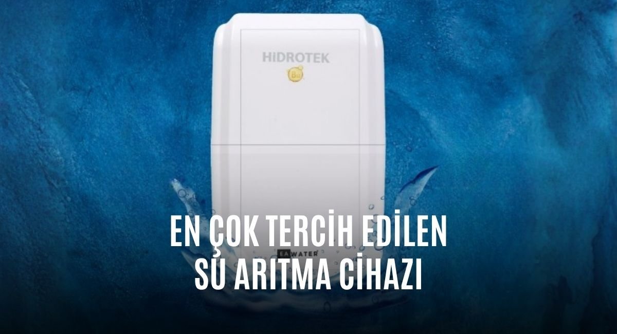 En Çok Tercih Edilen Su Arıtma Cihazı