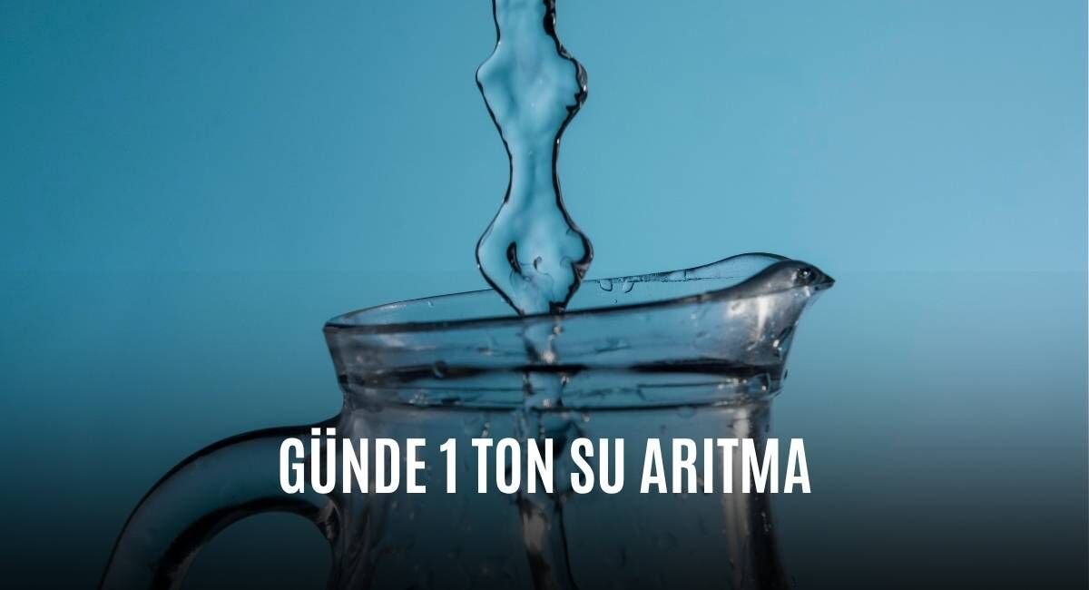 Günde 1 Ton Su Arıtma