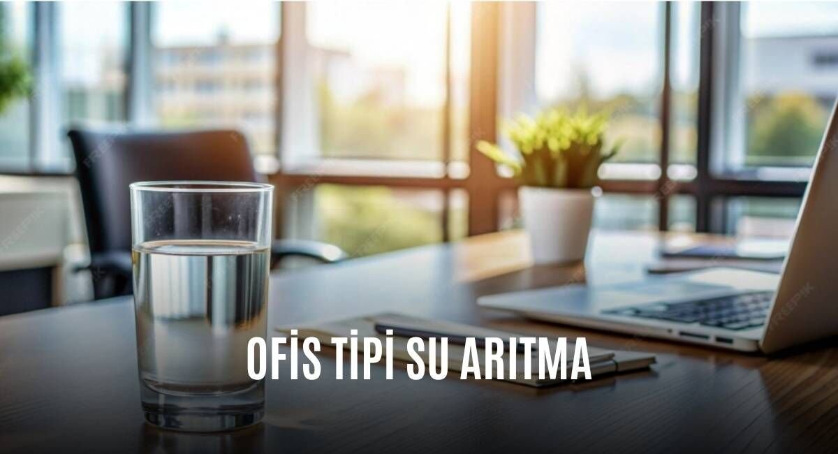 Ofis Tipi Su Arıtma