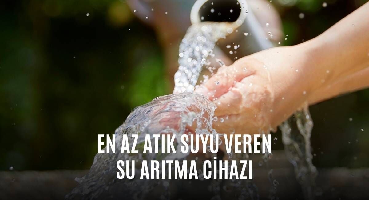 En Az Atık Suyu Veren Su Arıtma Cihazı