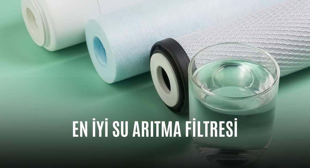 En İyi Su Arıtma Filtresi