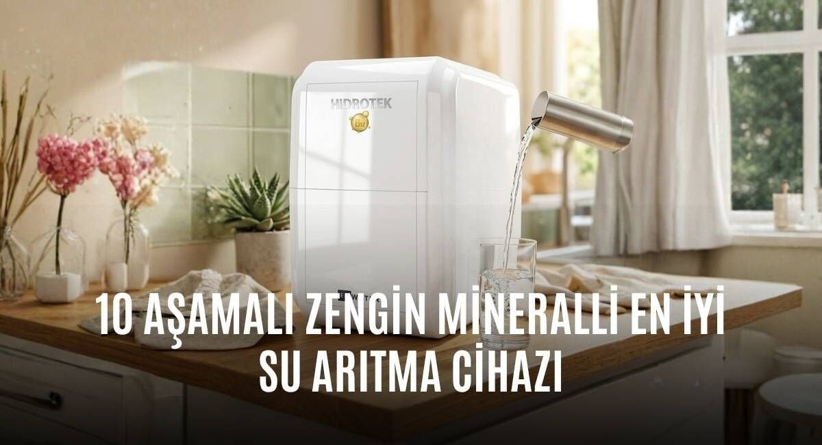 HİDROTEK 10 Aşamalı Zengin Mineralli En İyi Su Arıtma Cihazı