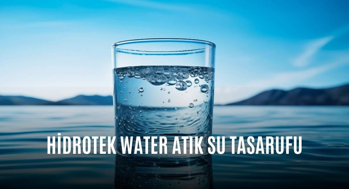 Hidrotek Water Atık Su Tasarrufu