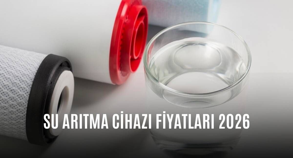 Su Arıtma Cihazı Fiyatları 2026