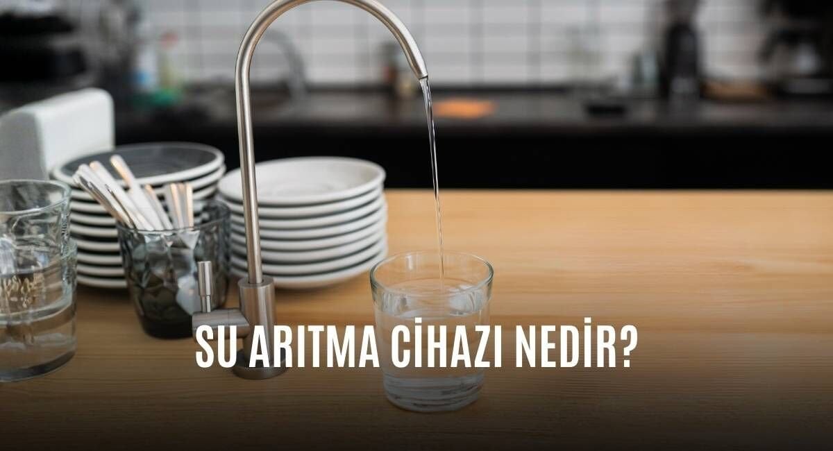 Su Arıtma Cihazı Nedir?