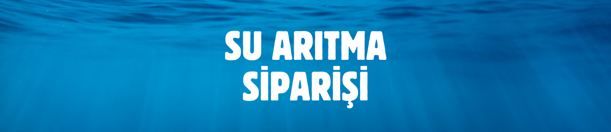 Su Arıtma Cihazı Siparişi