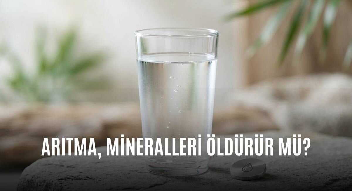 Su Arıtma Cihazları Mineralleri Öldürür Mü?