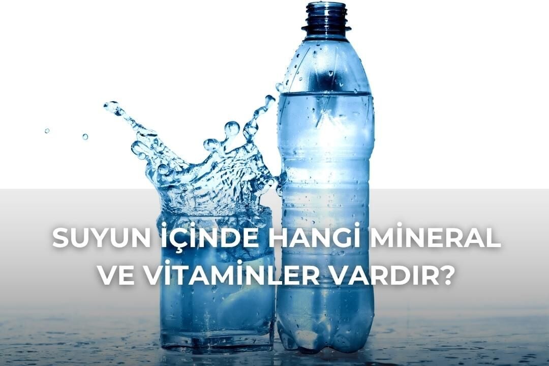Suyun İçinde Hangi Mineral ve Vitaminler Vardır?