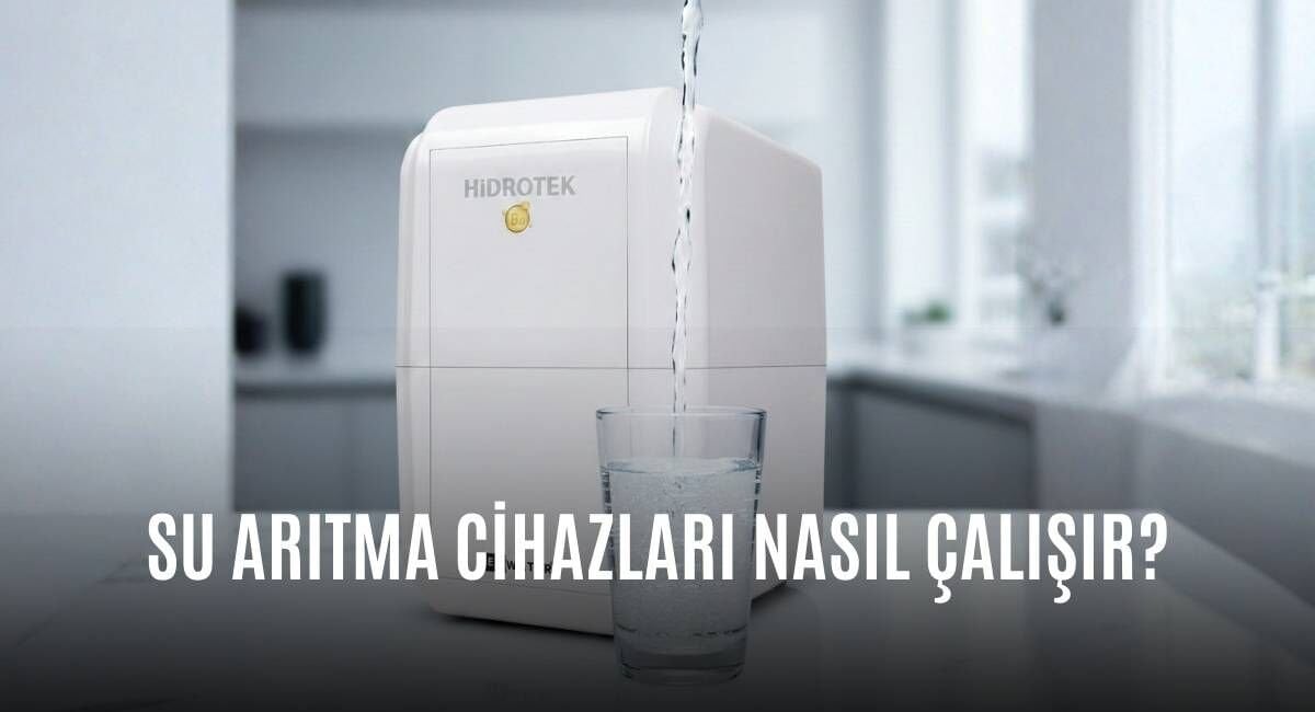 Su Arıtma Cihazları Nasıl Çalışır?