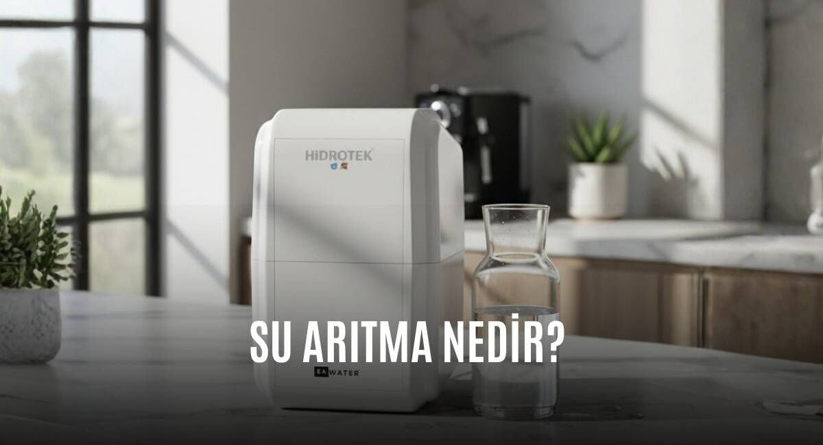Su Arıtma Nedir? Kapsamlı Rehber: Sistemler, Yöntemler ve Faydaları