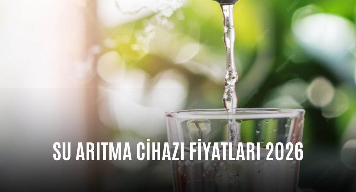 Su Arıtma Cihazı Fiyatları 2026